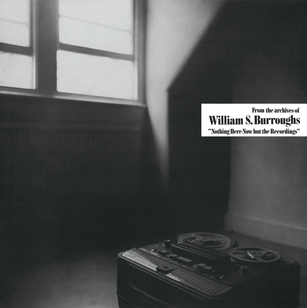 WILLIAM S. BURROUGHS - NOTHING HERE NOW BUT THE RECORDINGS Vinyl LP