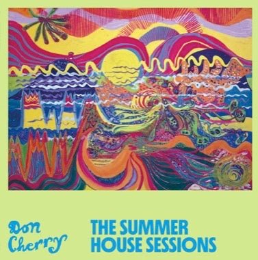 DON CHERRY - THE SUMMER HOUSE SESSIONS Vinyl LP