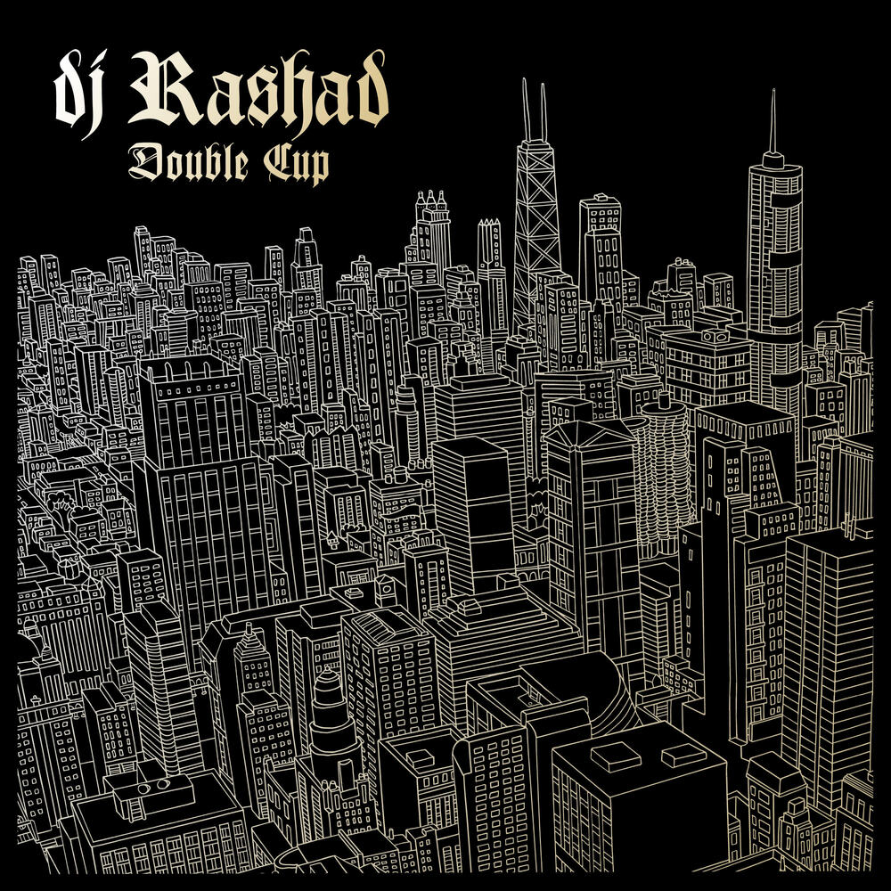 DJ RASHAD - DOUBLE CUP