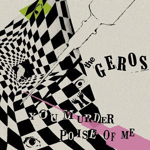 THE GEROS - YOU MURDER POISE OF ME Vinyl 7"
