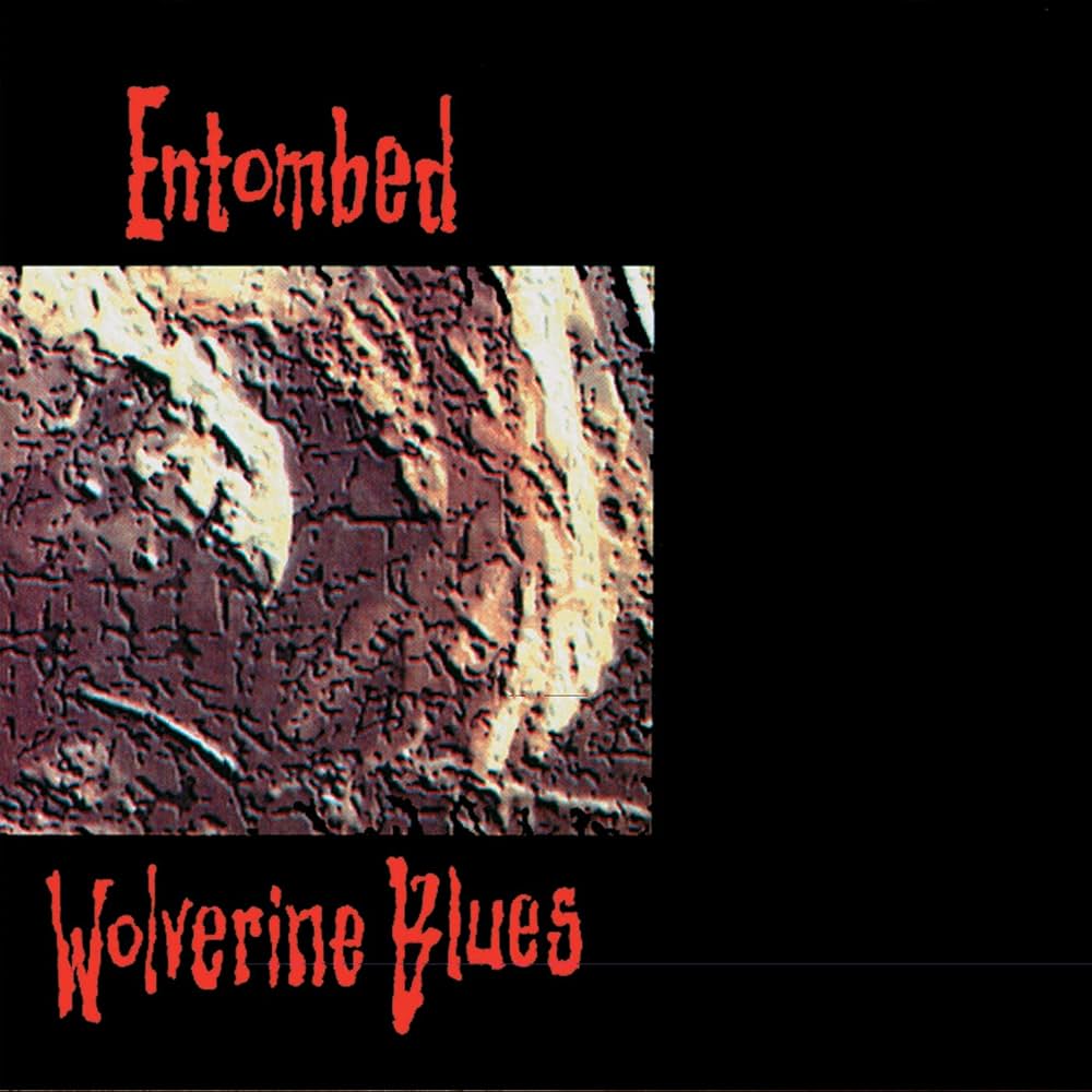 ENTOMBED - WOLVERINE BLUES