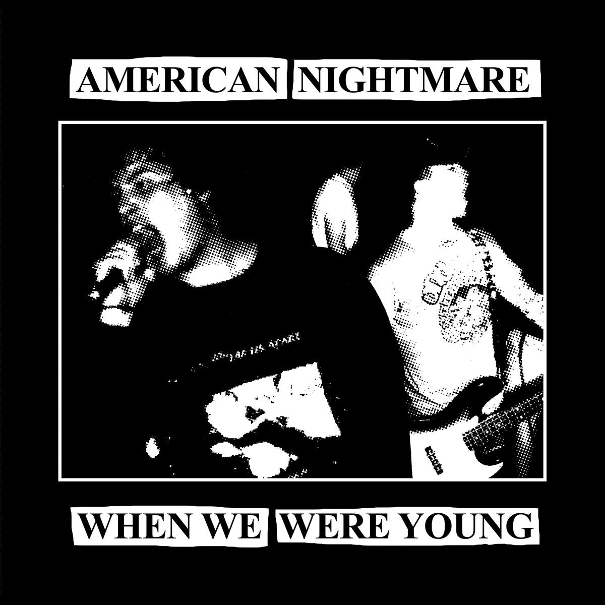 AMERICAN NIGHTMARE - WHEN WE WERE YOUNG