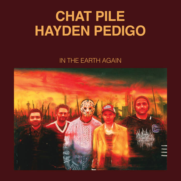 CHAT PILE & HAYDEN PEDIGO - IN THE EARTH AGAIN