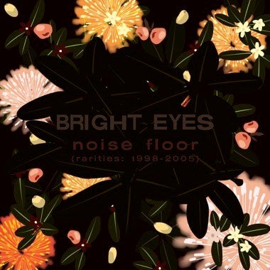 BRIGHT EYES - NOISE FLOOR (RARITIES: 1998-2005) Vinyl LP