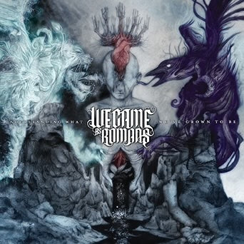 WE CAME AS ROMANS - UNDERSTANDING WHAT WE'VE GROWN TO BE