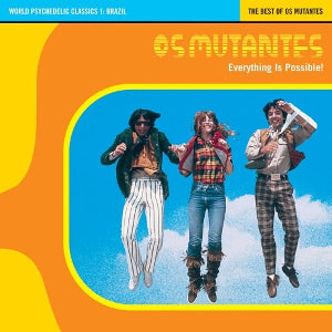 OS MUTANTES - EVERYTHING IS POSSIBLE