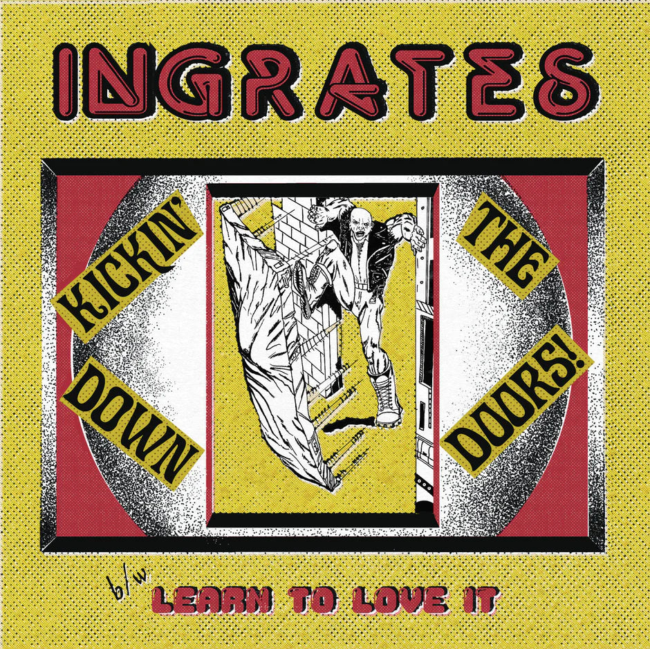 INGRATES - KICKIN’ DOWN THE DOORS Vinyl 7”