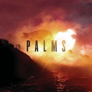 PALMS - PALMS (10TH ANNIVERSARY EDITION)