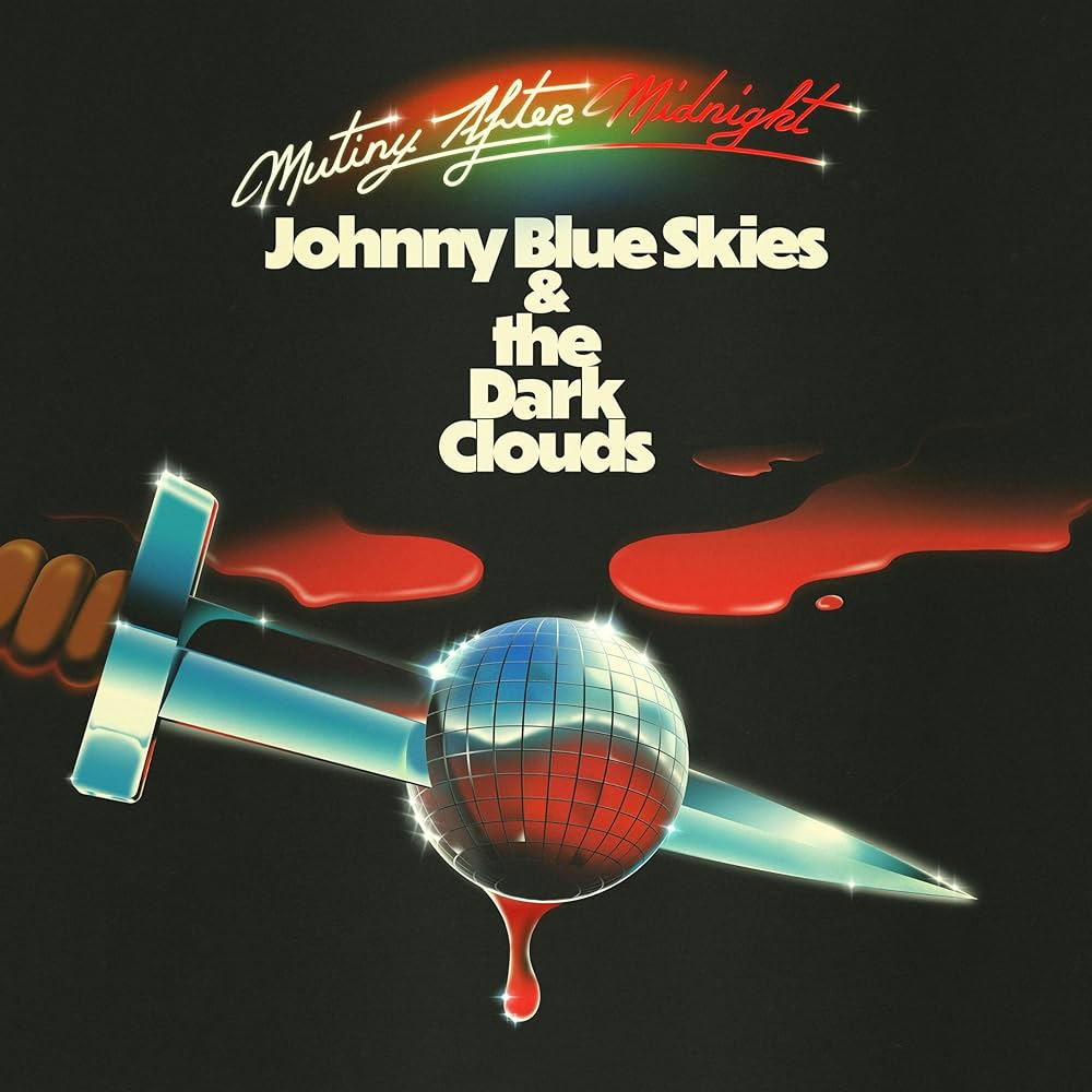 JOHNNY BLUE SKIES & THE DARK CLOUDS - MUTINY AFTER MIDNIGHT