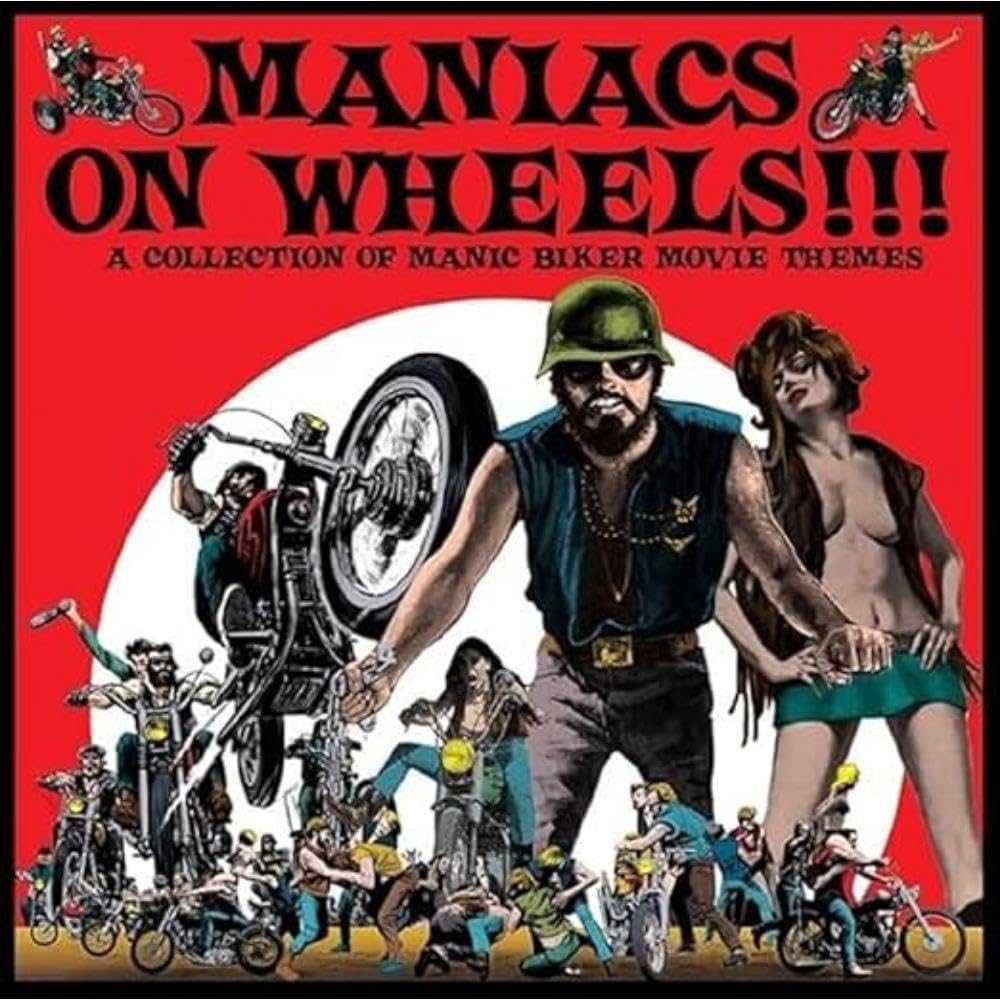 VARIOUS ARTISTS - MANIACS ON WHEELS: A COLLECTION OF MANIC BIKER MOVIE THEMES