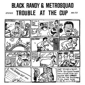 BLACK RANDY & METROSQUAD - TROUBLE AT THE CUP