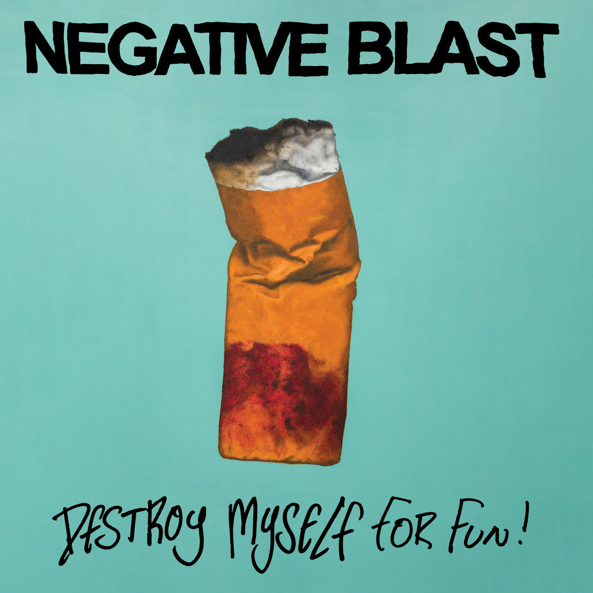 NEGATIVE BLAST - DESTROY MYSELF FOR FUN