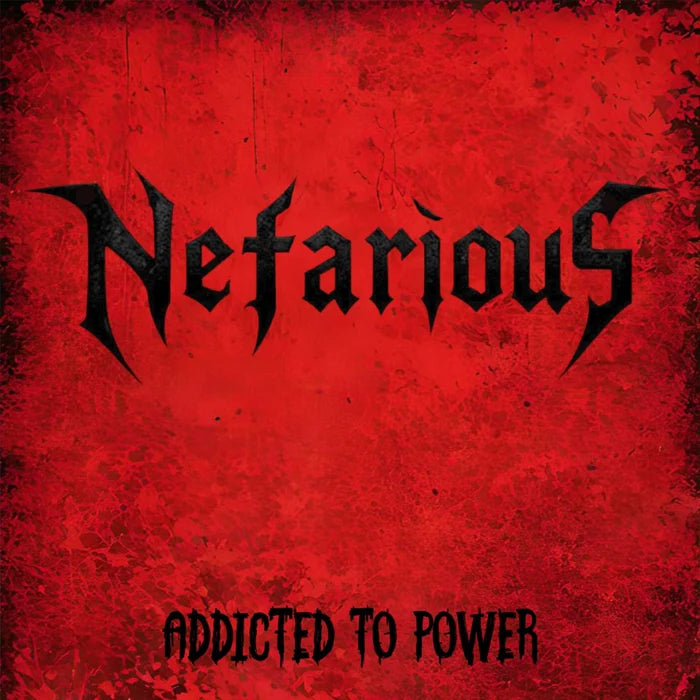 NEFARIOUS - ADDICTED TO POWER