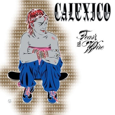 CALEXICO - FEAST OF WIRE Vinyl 2xLP