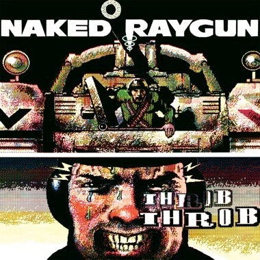 NAKED RAYGUN - THROB THROB