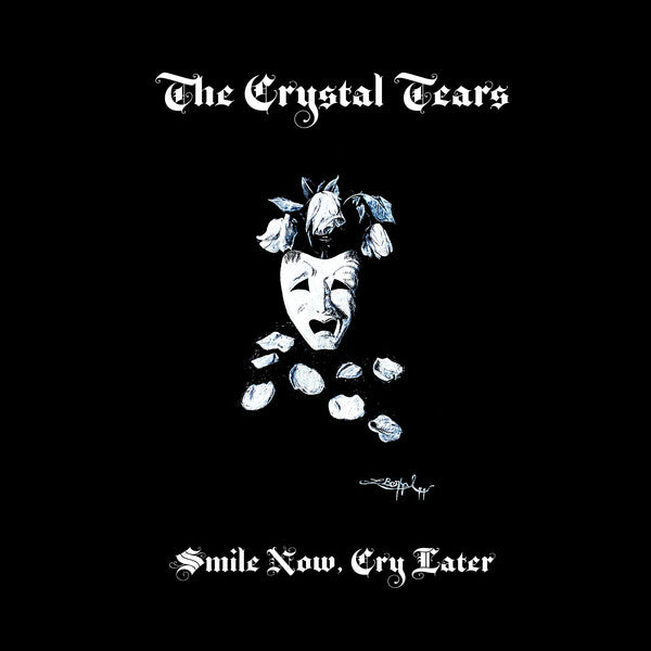 THE CRYSTAL TEARS - SMILE NOW, CRY LATER