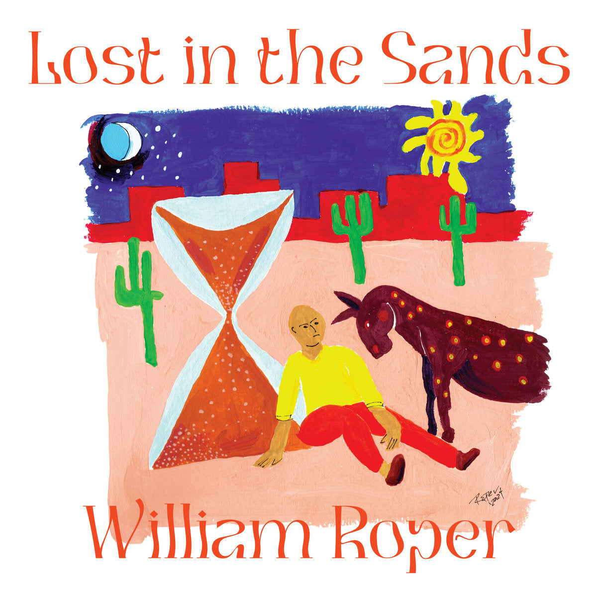 WILLIAM ROPER - LOST IN THE SANDS