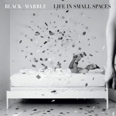 PRE-ORDER: BLACK MARBLE - LIFE IN SMALL SPACES