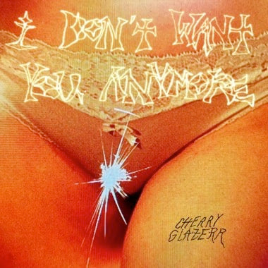 CHERRY GLAZERR - I DON'T WANT YOU ANYMORE Vinyl LP