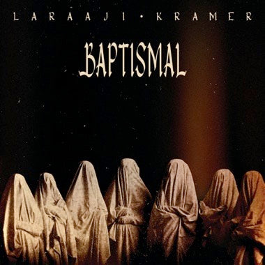 LARAAJI + KRAMER - BAPTISMAL Vinyl LP