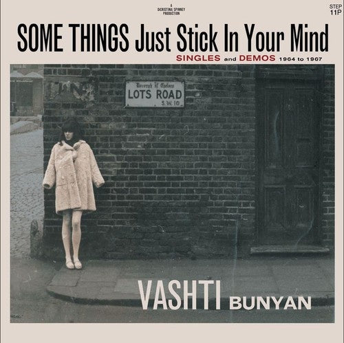VASHTI BUNYAN - SOME THINGS JUST STICK IN YOUR MIND: SINGLES AND DEMOS 1964 TO 1967