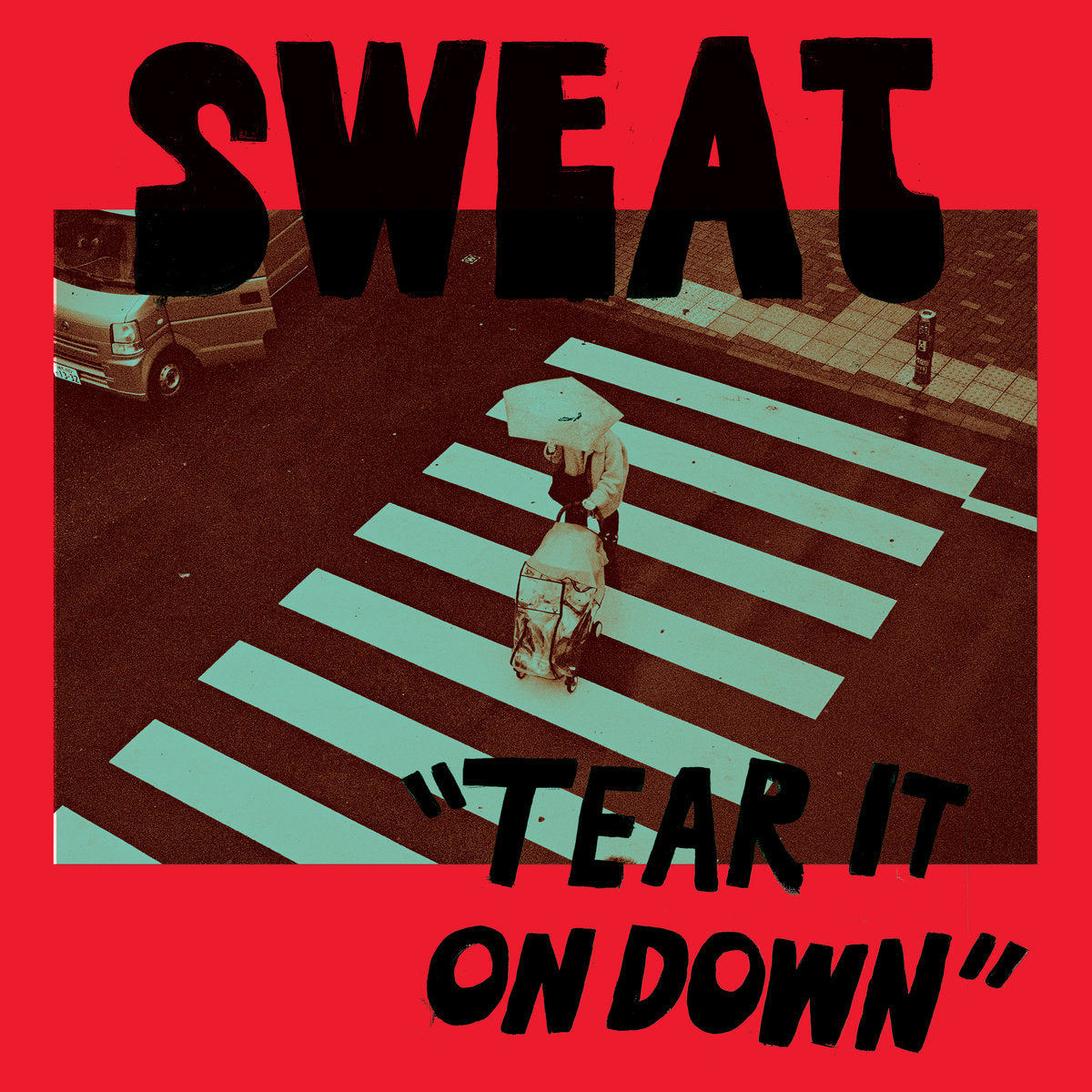 SWEAT - TEAR IT ON DOWN