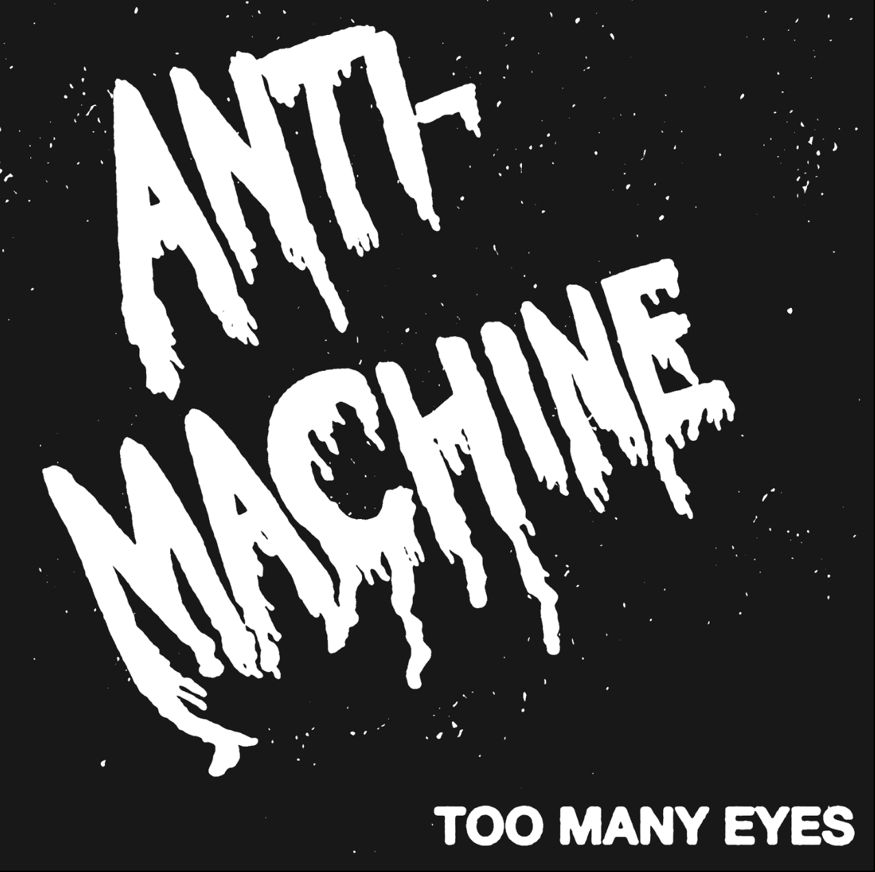 ANTI-MACHINE - TOO MANY EYES Vinyl 7"