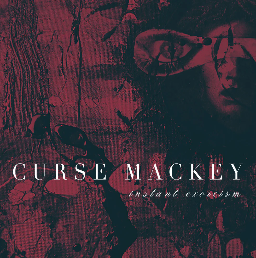 CURSE MACKEY - INSTANT EXORCISM Vinyl LP
