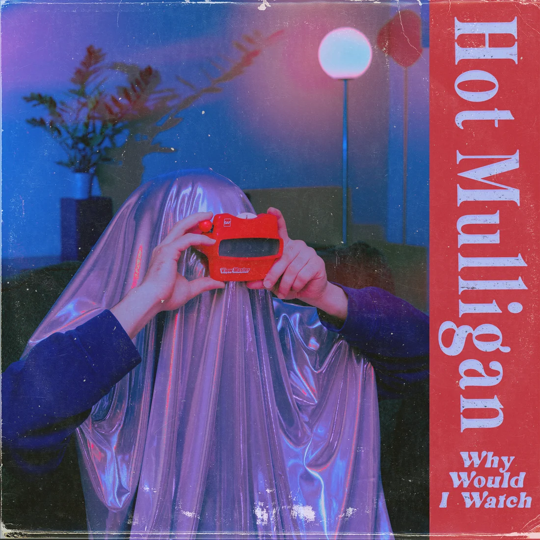 HOT MULLIGAN - WHY WOULD I WATCH