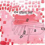 ALBUM LEAF - ONE DAY I'LL BE OKAY