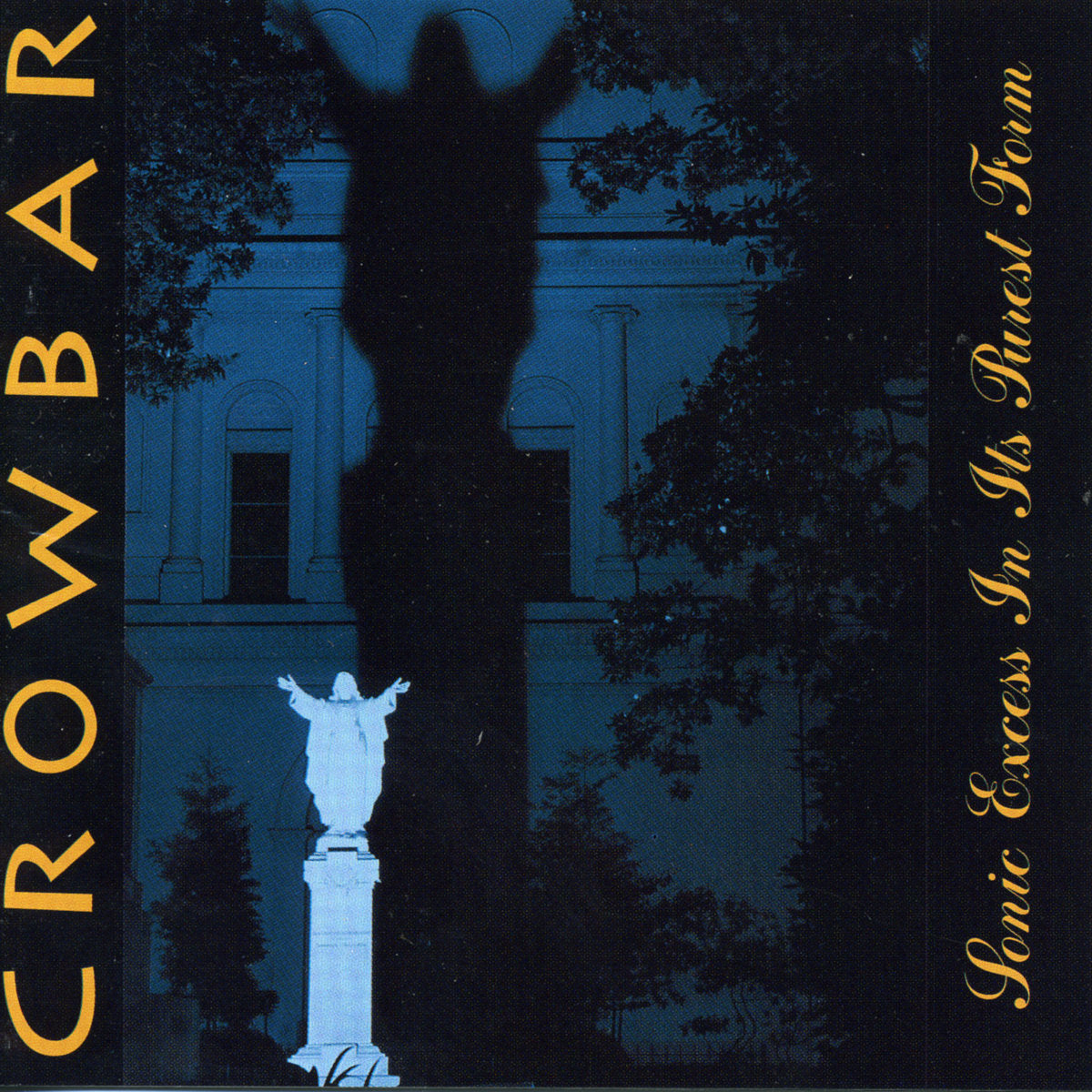 CROWBAR - SONIC EXCESS IN ITS PUREST FORM