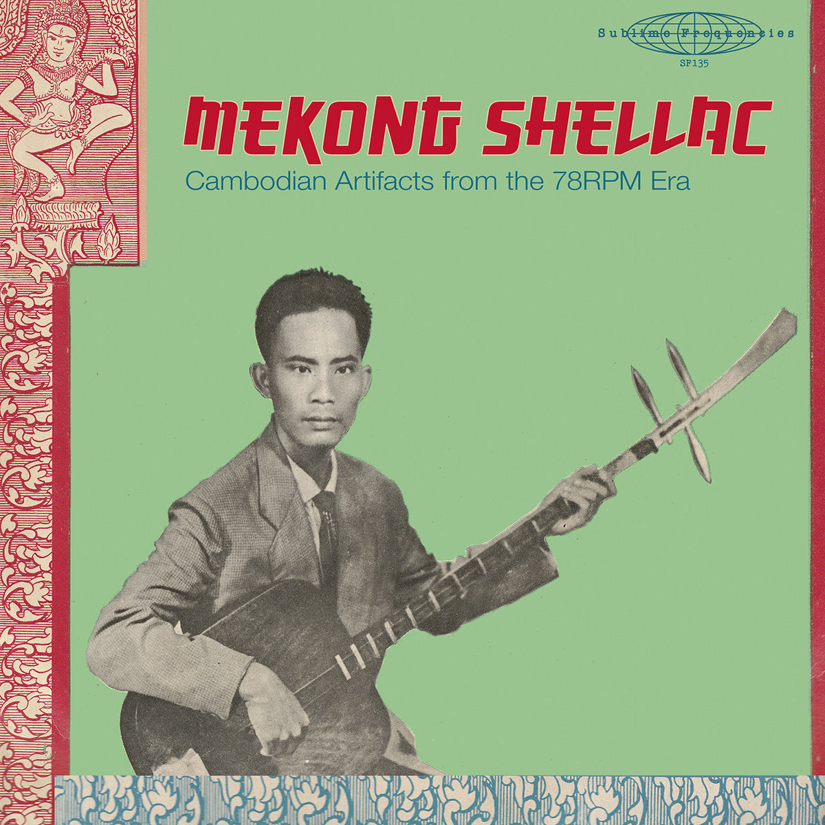 VARIOUS ARTISTS - MEKONG SHELLAC: CAMBONDIAN ARTIFACTS FROM THE 78 RPM ERA