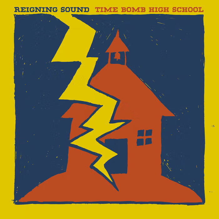 REIGNING SOUND - TIME BOMB HIGH SCHOOL