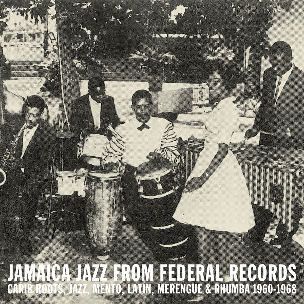 VARIOUS ARTISTS - JAMAICA JAZZ FROM FEDERAL RECORDS: CARIB ROOTS, JAZZ, MENTO, LATIN, MERENGUE & RHUMBA 1960-1968