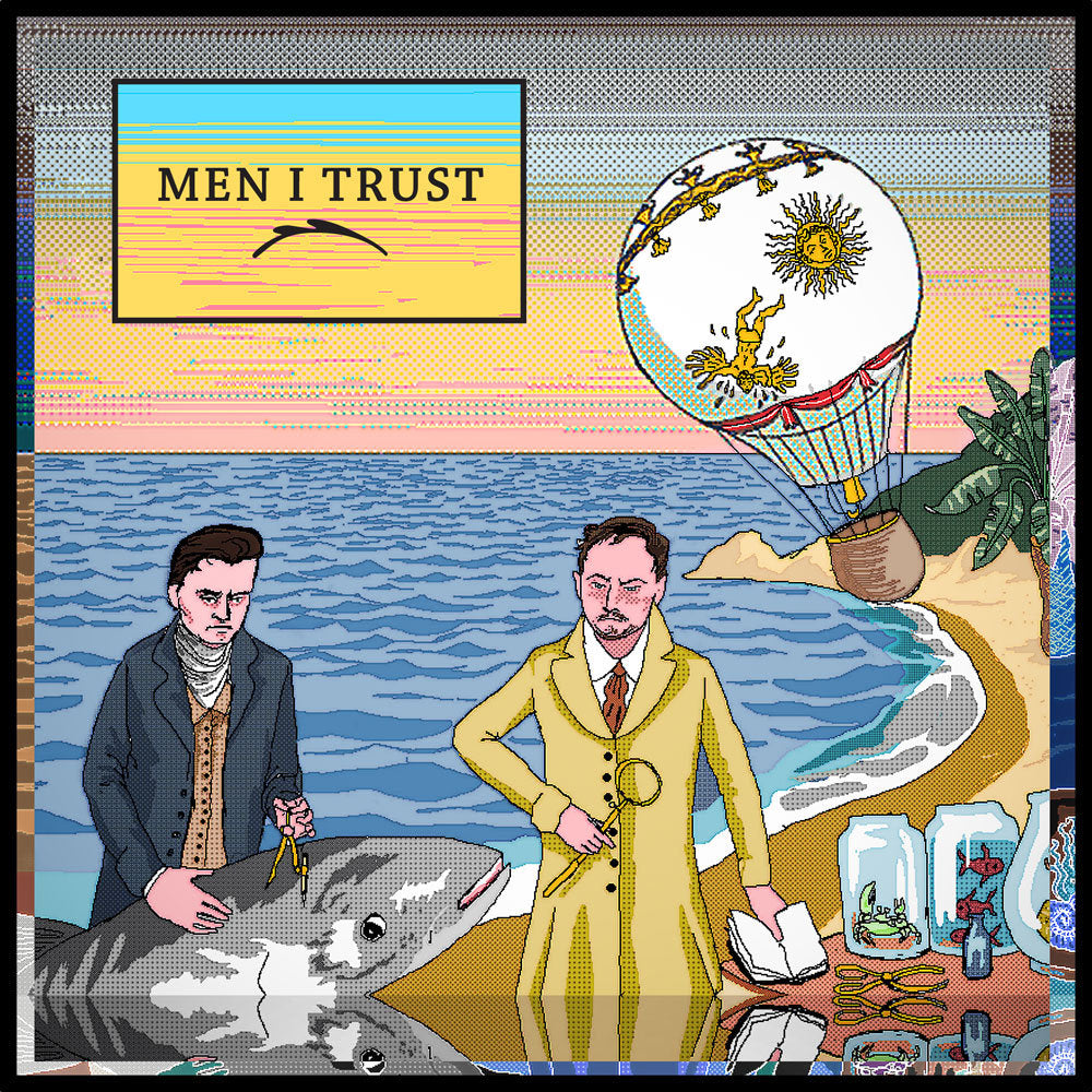 MEN I TRUST - MEN I TRUST
