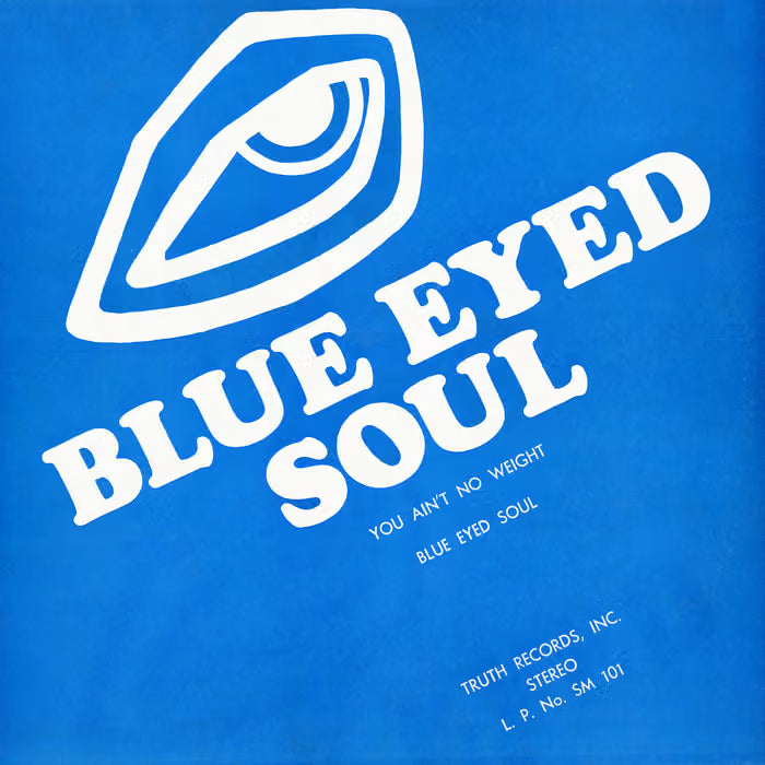 BLUE EYED SOUL - YOU AIN'T NO WEIGHT