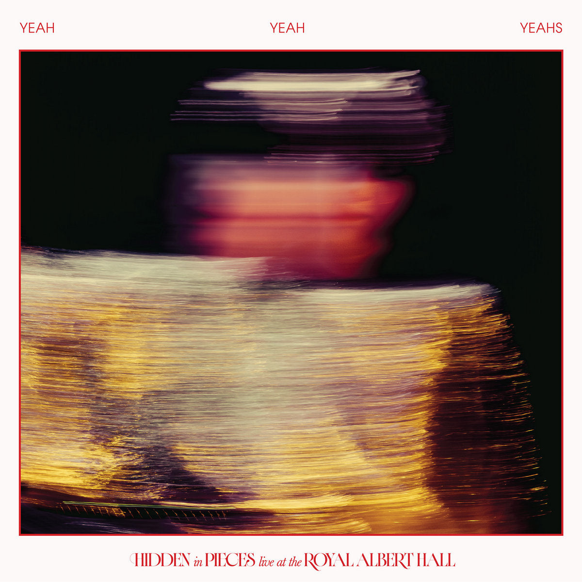 YEAH YEAH YEAHS - HIDDEN IN PIECES: LIVE AT THE ROYAL ALBERT HALL