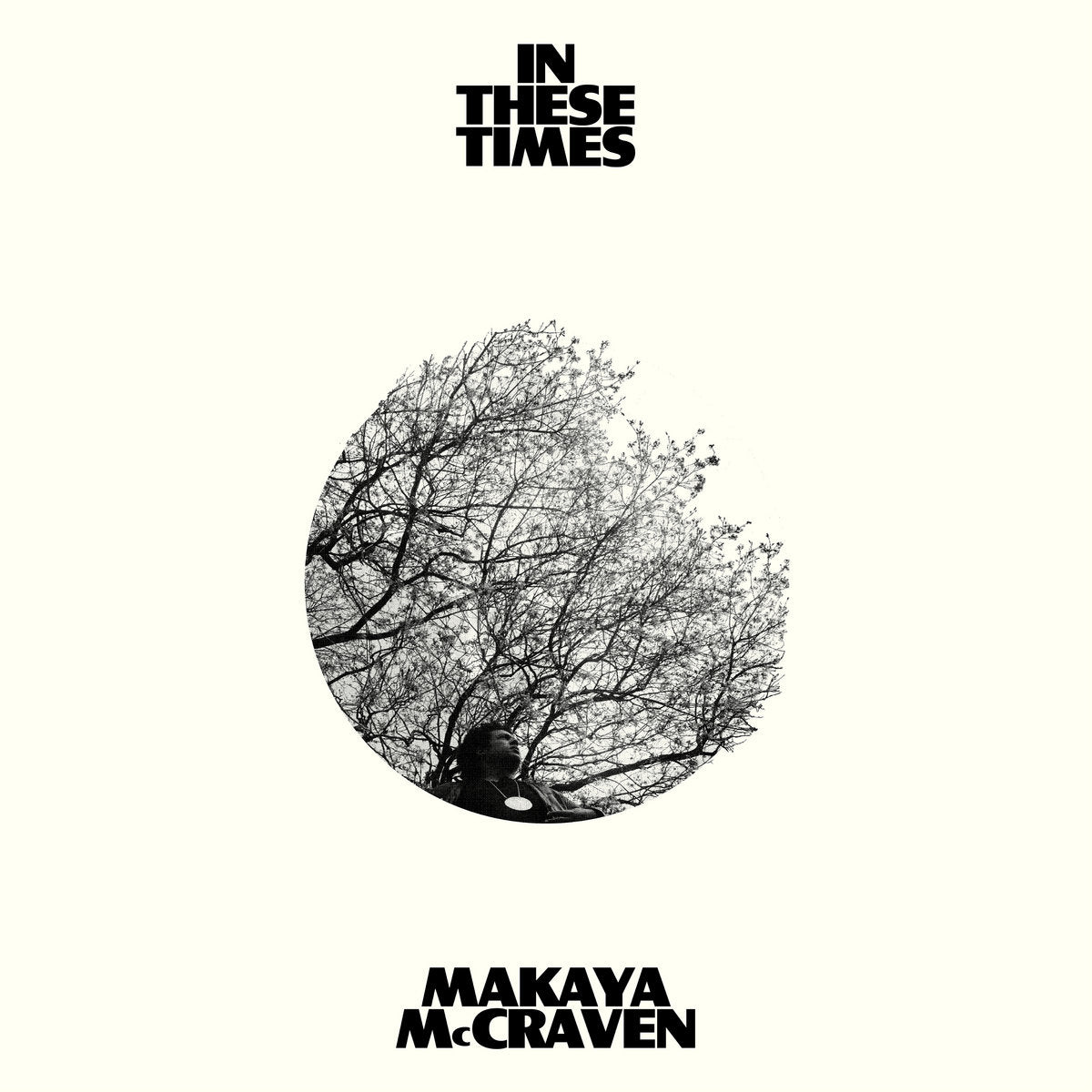 MAKAYA MCCRAVEN - IN THESE TIMES Vinyl LP