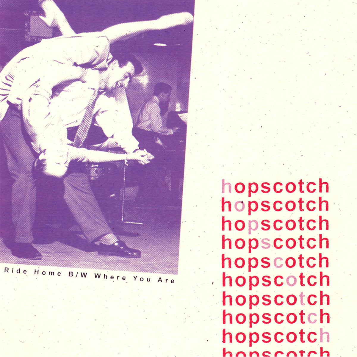 HOPSCOTCH - RIDE HOME b/w WHERE YOU ARE