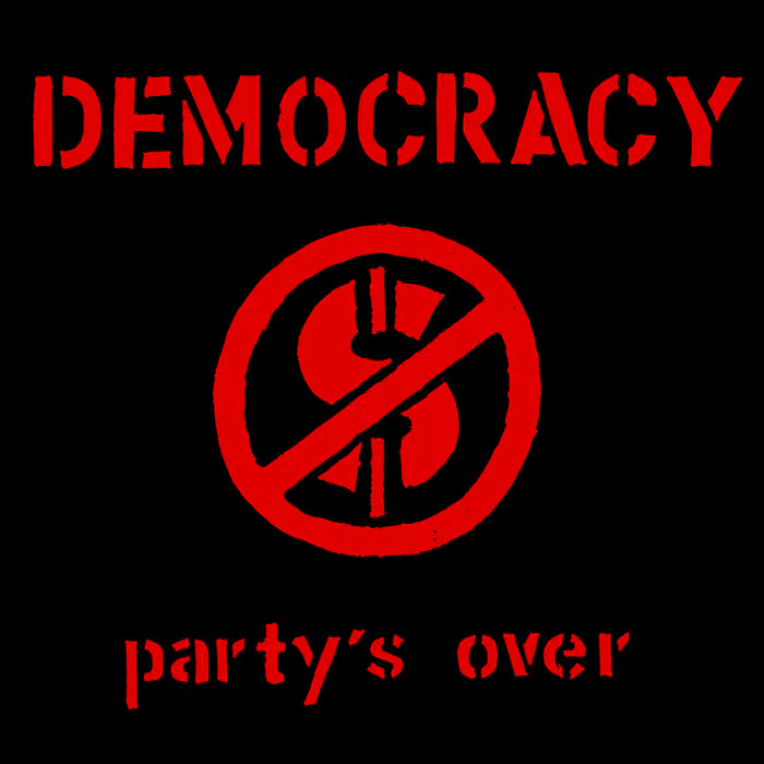 DEMOCRACY - PARTY'S OVER