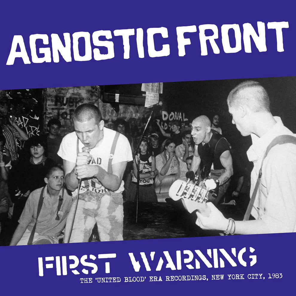 AGNOSTIC FRONT - FIRST WARNING: FIRST WARNING THE 'UNITED BLOOD' ERA RECORDINGS, NEW YORK CITY, 1983