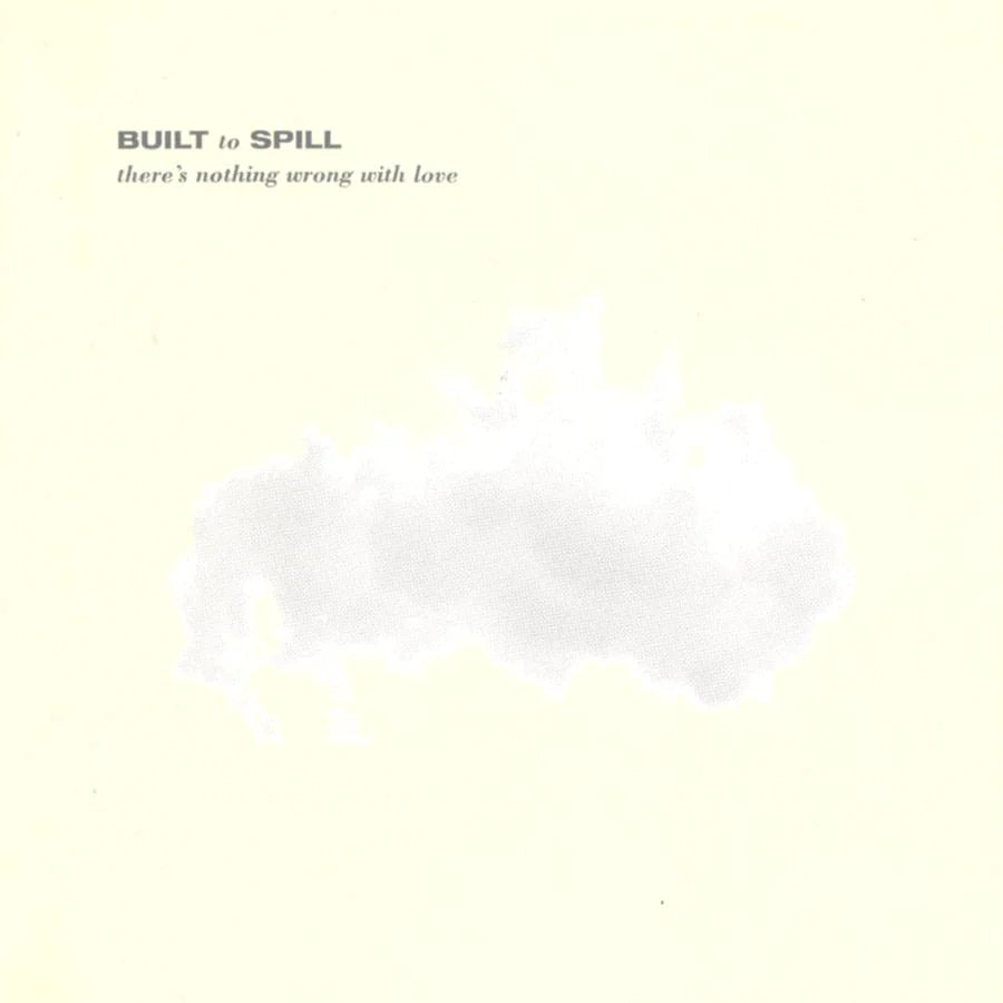 BUILT TO SPILL - THERE'S NOTHING WRONG WITH LOVE Vinyl LP