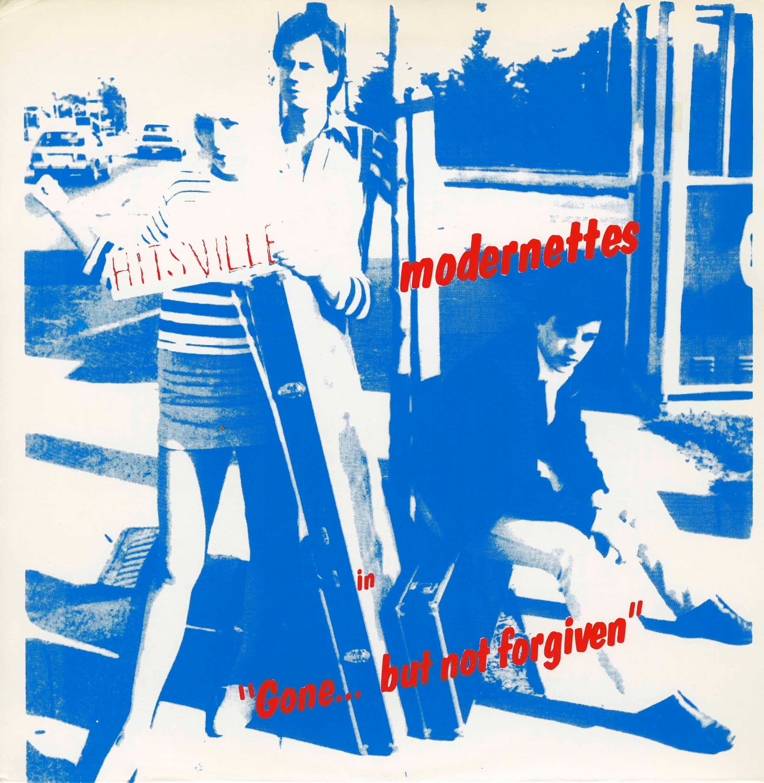 MODERNETTES - GONE...BUT NOT FORGIVEN