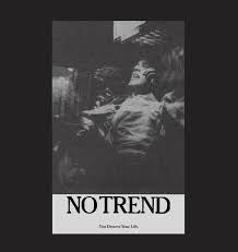NO TREND - YOU DESERVE YOUR LIFE Vinyl LP