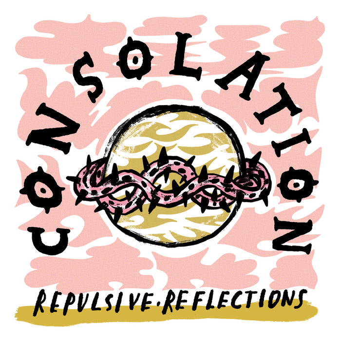 CONSOLATION - REPULSIVE REFLECTIONS Vinyl 7”