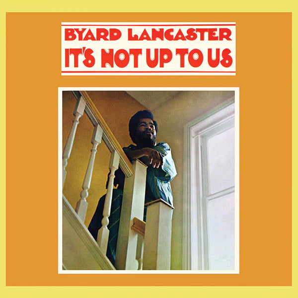 BYARD LANCASTER - IT’S NOT UP TO US Vinyl LP