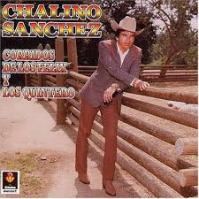 CHALINO SANCHEZ - CORRIDOS DE LOS FELIX Y LOS QUINTERO