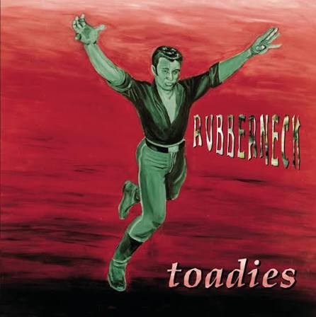 TOADIES - RUBBERNECK