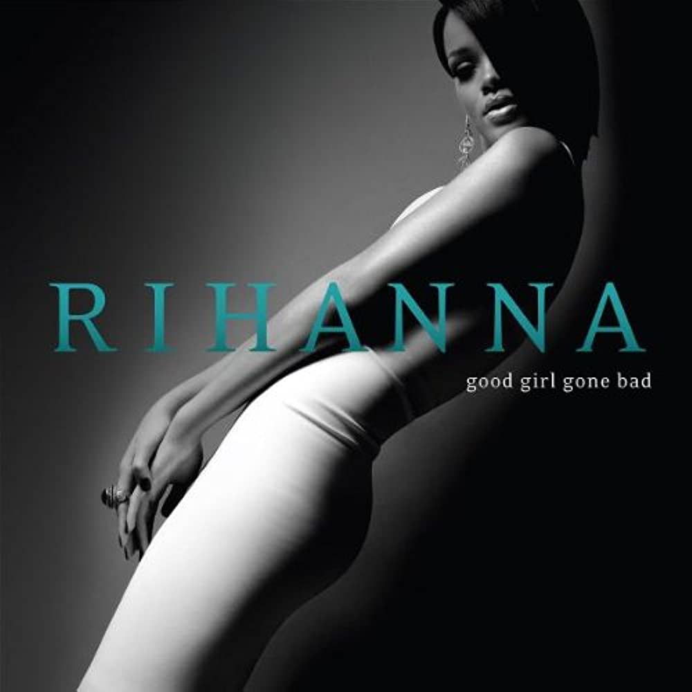 RIHANNA - GOOD GIRL GONE BAD