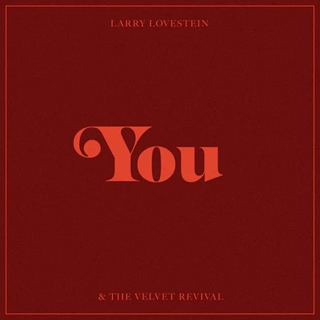 LARRY LOVESTEIN & THE VELVET REVIVAL - YOU